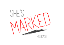 She's Marked Podcast