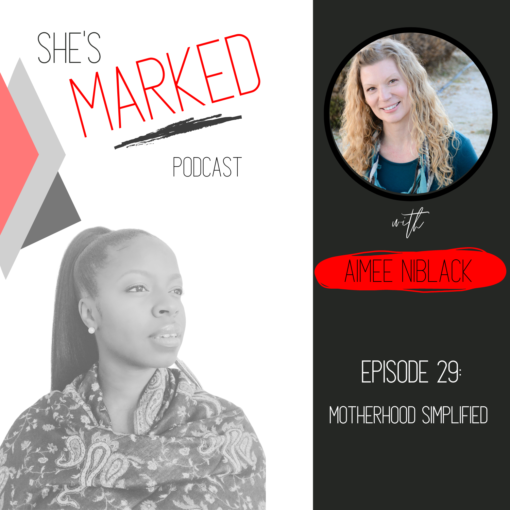 She's Marked Podcast Motherhood Simplified
