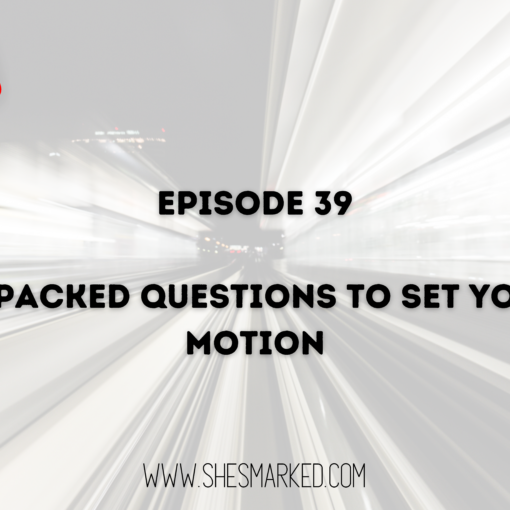She's Marked Podcast Episode 39 - 47 Power-Packed Questions to Set Your 2024 in Motion